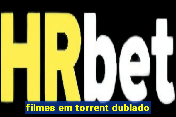 filmes em torrent dublado