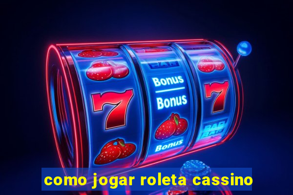 como jogar roleta cassino