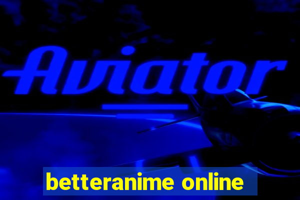 betteranime online