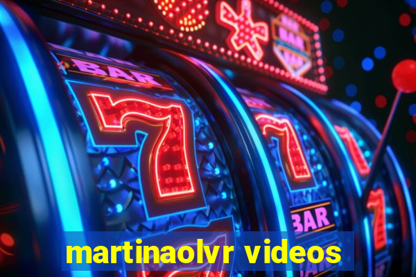 martinaolvr videos