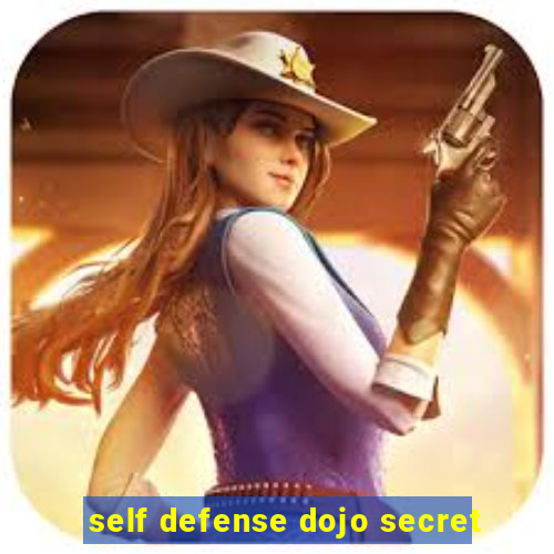 self defense dojo secret