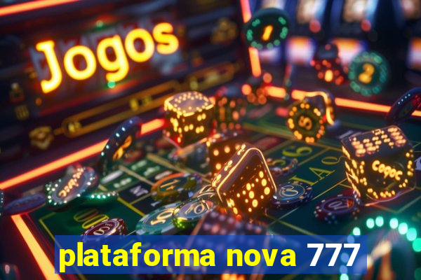 plataforma nova 777