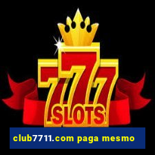 club7711.com paga mesmo