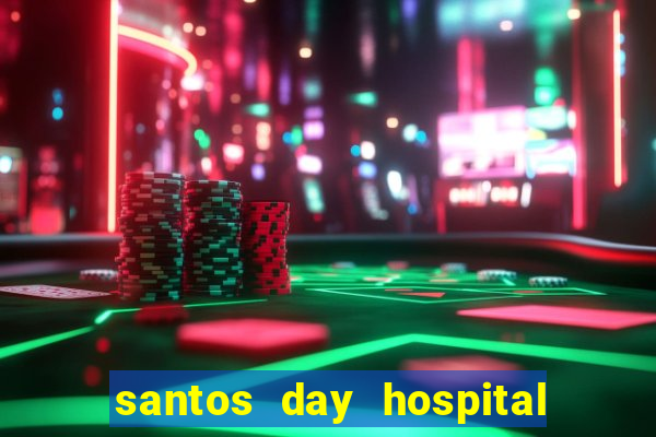 santos day hospital trabalhe conosco