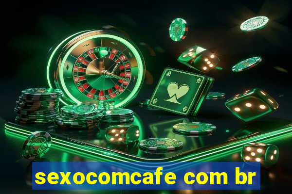 sexocomcafe com br