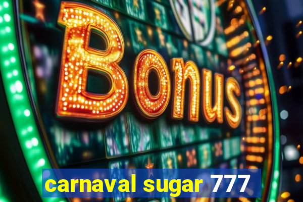 carnaval sugar 777