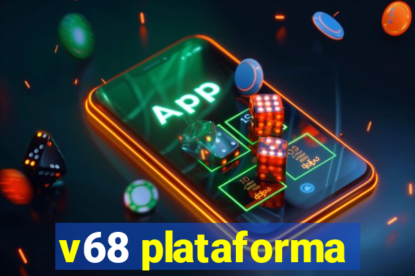 v68 plataforma