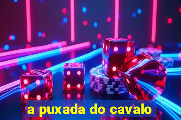 a puxada do cavalo