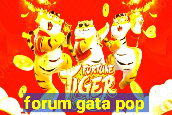 forum gata pop