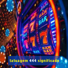 tatuagem 444 significado