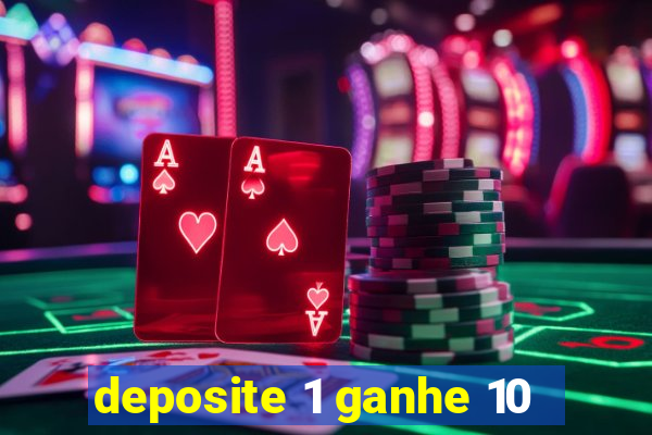 deposite 1 ganhe 10