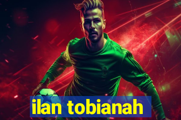 ilan tobianah