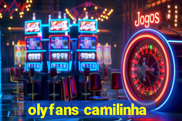 olyfans camilinha