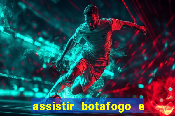 assistir botafogo e avai ao vivo em hd