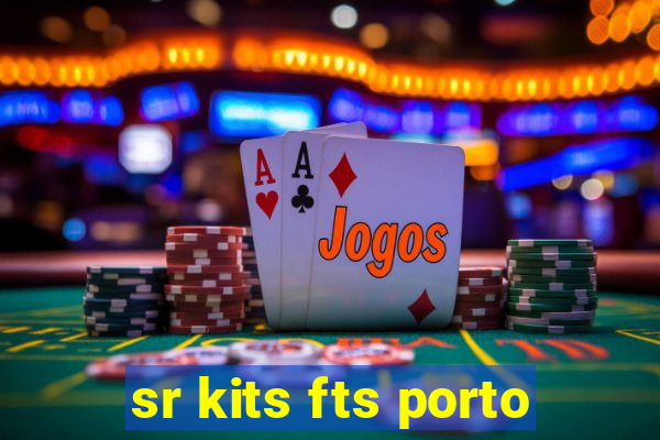 sr kits fts porto