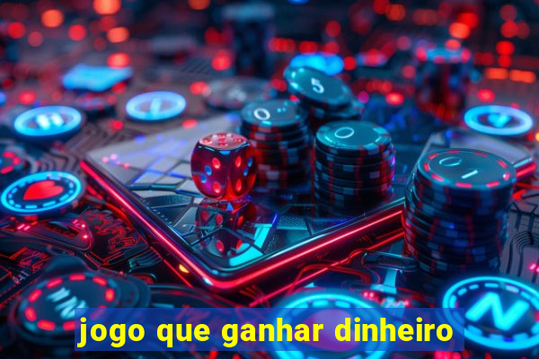 jogo que ganhar dinheiro