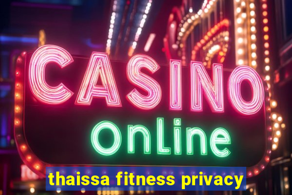 thaissa fitness privacy