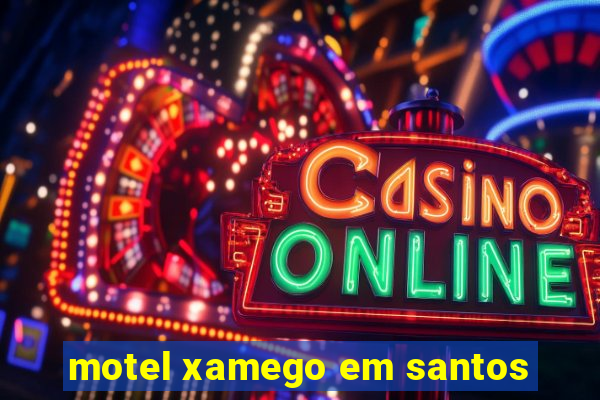 motel xamego em santos