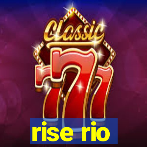 rise rio