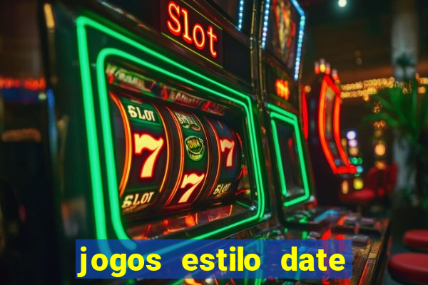 jogos estilo date ariane para android