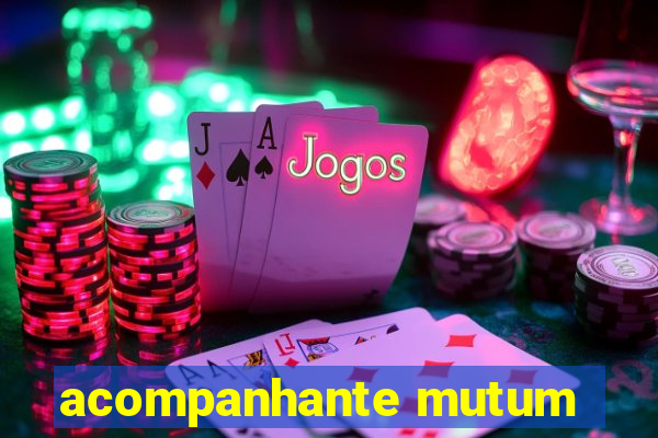 acompanhante mutum