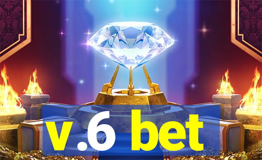 v.6 bet