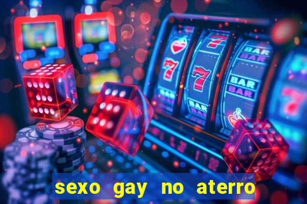 sexo gay no aterro do flamengo