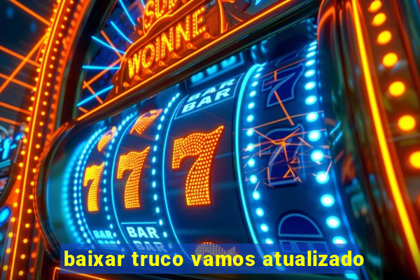 baixar truco vamos atualizado