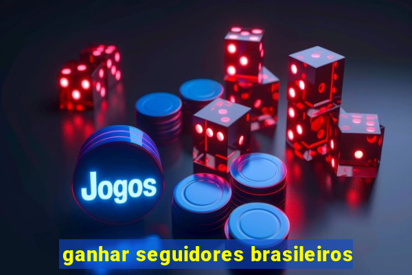 ganhar seguidores brasileiros