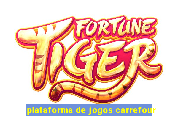 plataforma de jogos carrefour