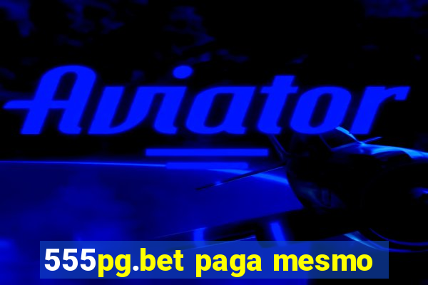 555pg.bet paga mesmo