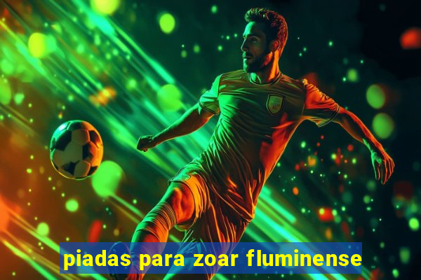 piadas para zoar fluminense