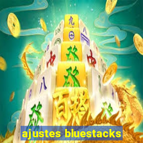 ajustes bluestacks