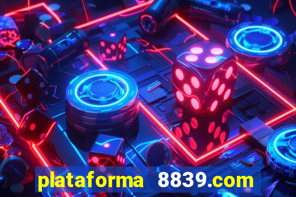 plataforma 8839.com é confiável