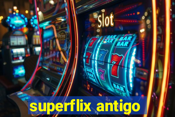 superflix antigo