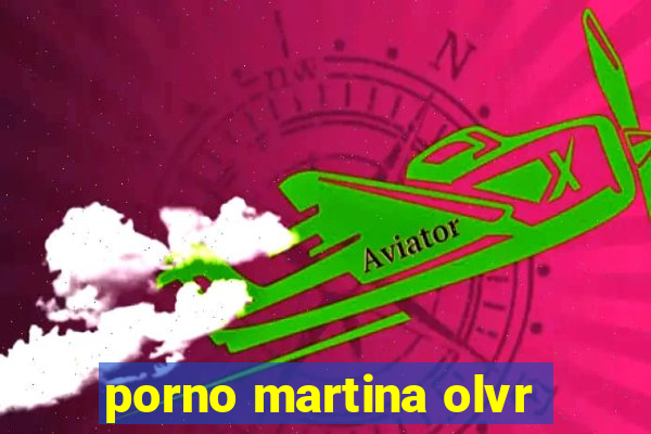 porno martina olvr