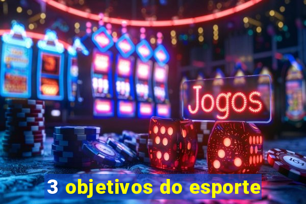 3 objetivos do esporte