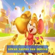 silvan santos sua musica