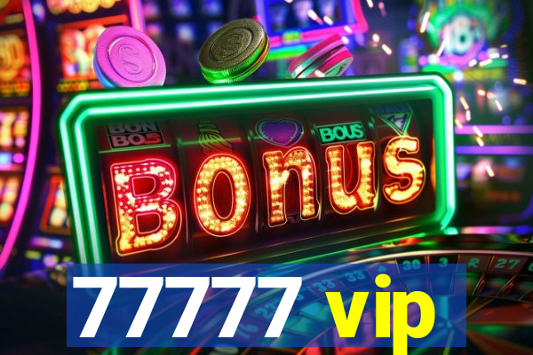 77777 vip