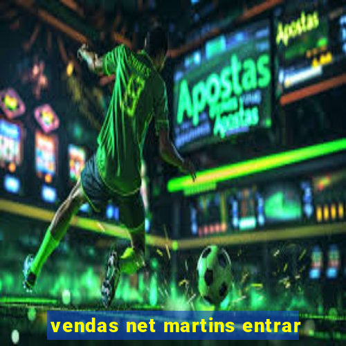 vendas net martins entrar