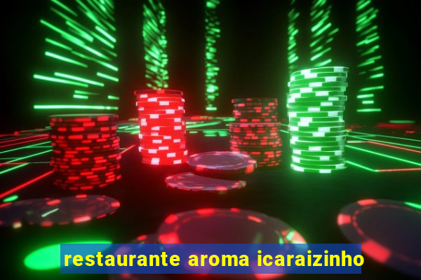 restaurante aroma icaraizinho