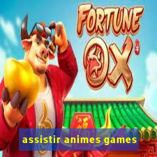 assistir animes games