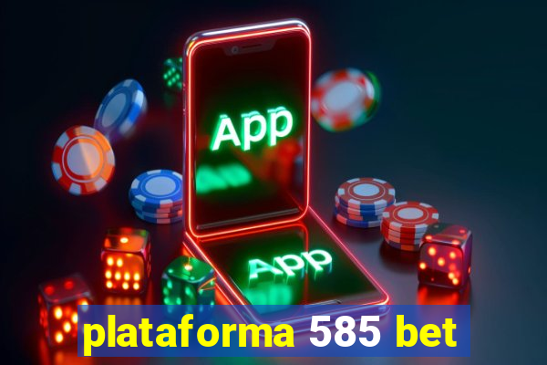 plataforma 585 bet