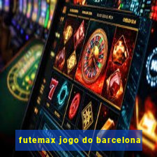 futemax jogo do barcelona