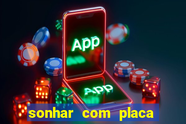 sonhar com placa de carro