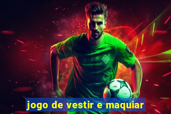 jogo de vestir e maquiar