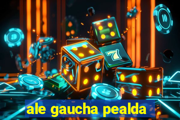 ale gaucha pealda