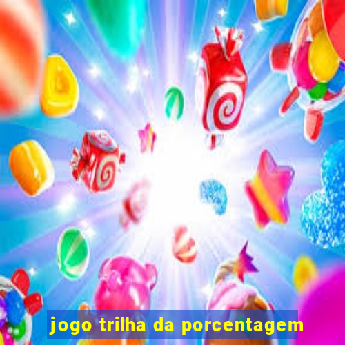 jogo trilha da porcentagem