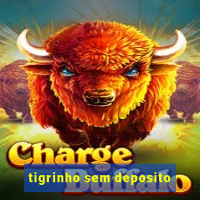 tigrinho sem deposito