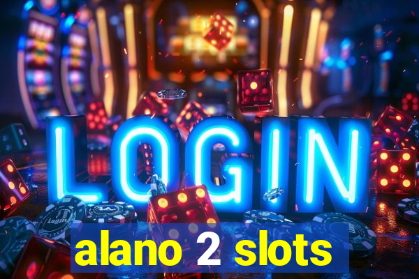 alano 2 slots